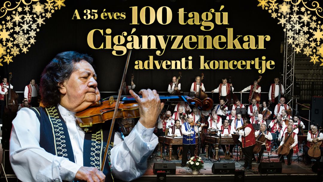 100 tagú Cigányzenekar adventi koncert turné 2022 - Eger, Miskolc, Kaposvár, Szolnok, Szombathely
