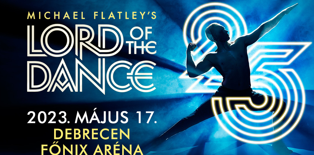 Lord of Dance 2023 turné Debrecenben